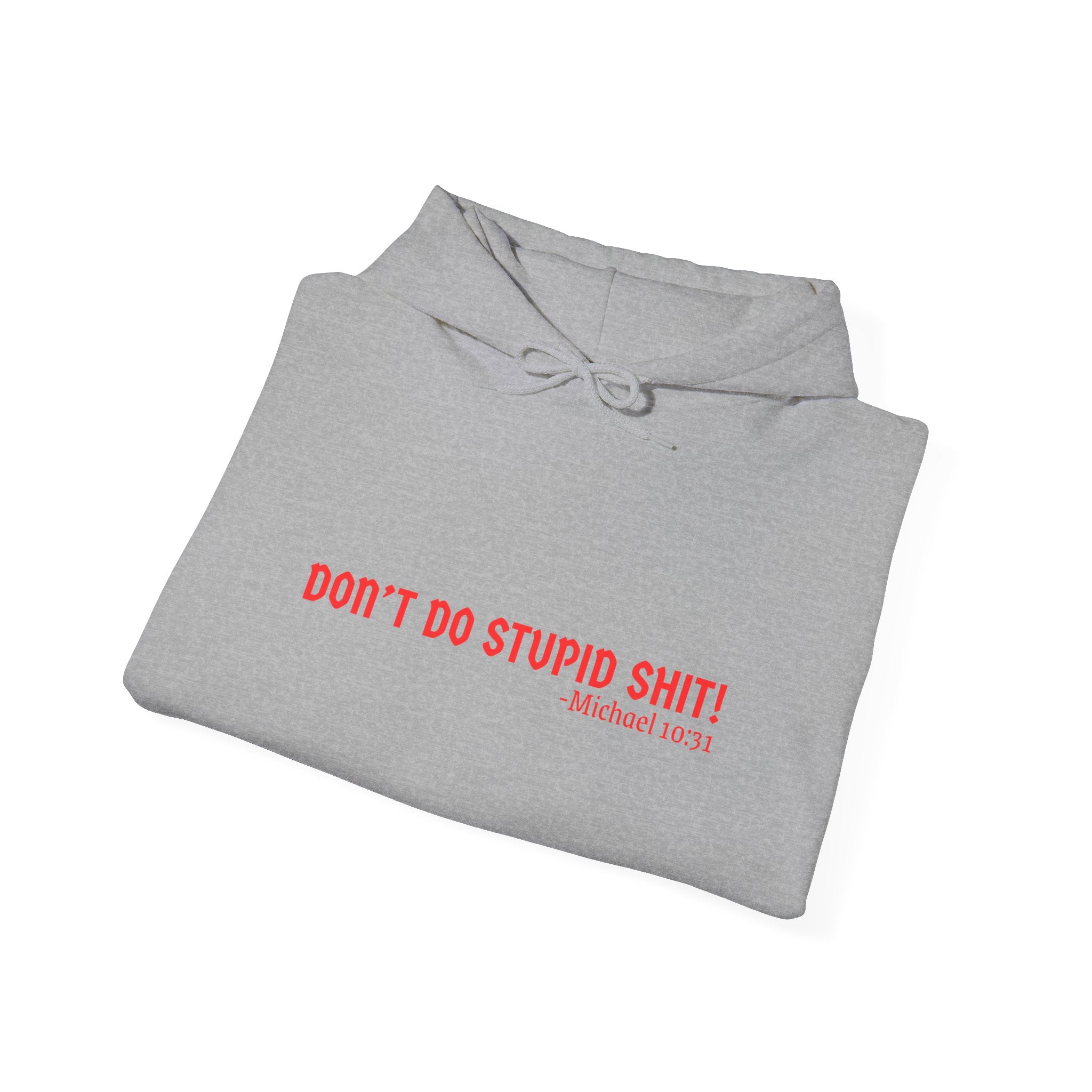 Funny Quote "Don't Do Stupid Shit" Hoodie, Unisex Sweatshirt, Gift for Friends, Motivational Apparel, Casual Wear, Funny Humor Clothing