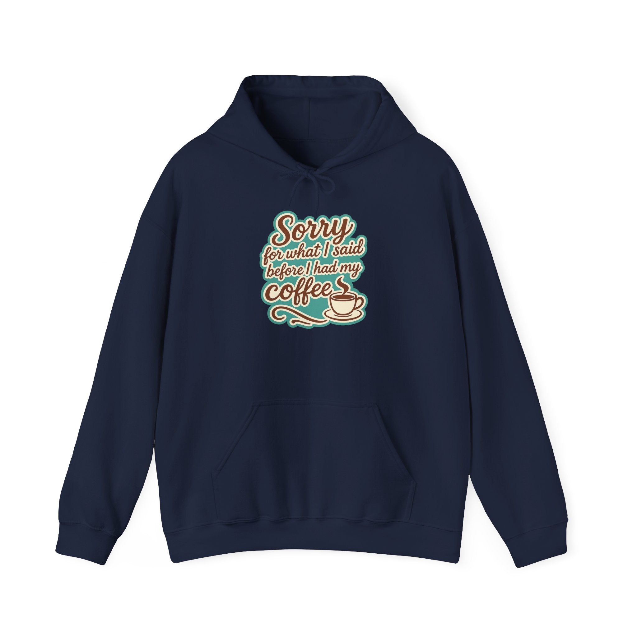 Coffee Lover's Hoodie, "Sorry for What I Said Before I Had My Coffee", Unisex Hooded Sweatshirt, Funny Gift for Friends, Cozy Casual Wear