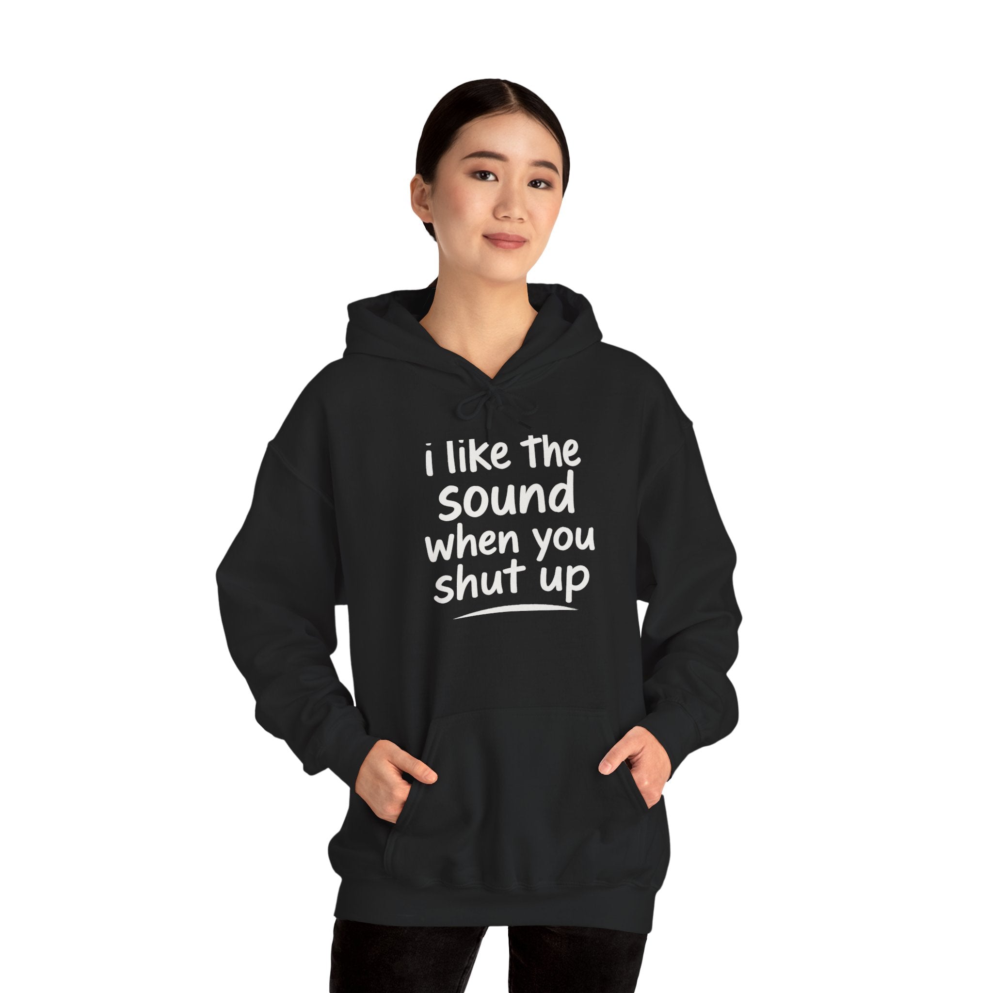 I Like The Sound When You Shut Up - Unisex Heavy Blend Hoodie, Funny Gift for Friends, Casual Wear, Comfortable Hoodie, Humor Apparel