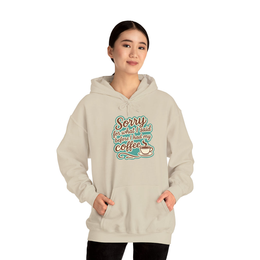 Coffee Lover's Hoodie, "Sorry for What I Said Before I Had My Coffee", Unisex Hooded Sweatshirt, Funny Gift for Friends, Cozy Casual Wear