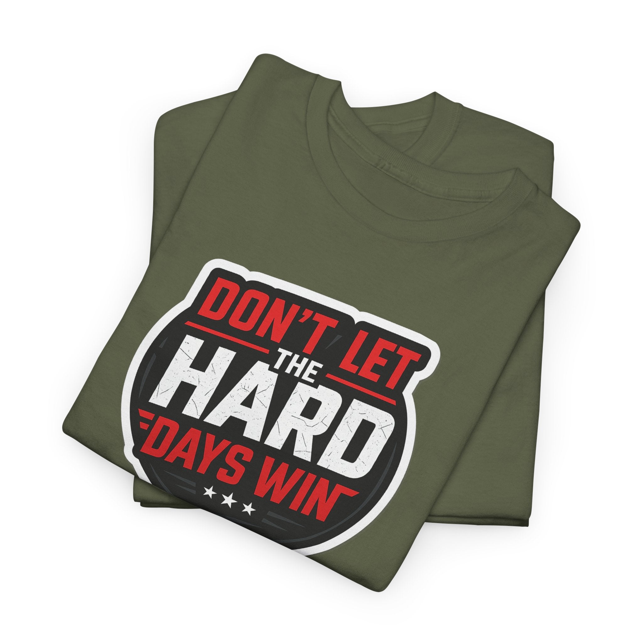 Don't Let the Hard Days Win Motivational T-shirt | Perfect for Casual Wear, Gifts, or Workouts, Positive Affirmations, Everyday Style
