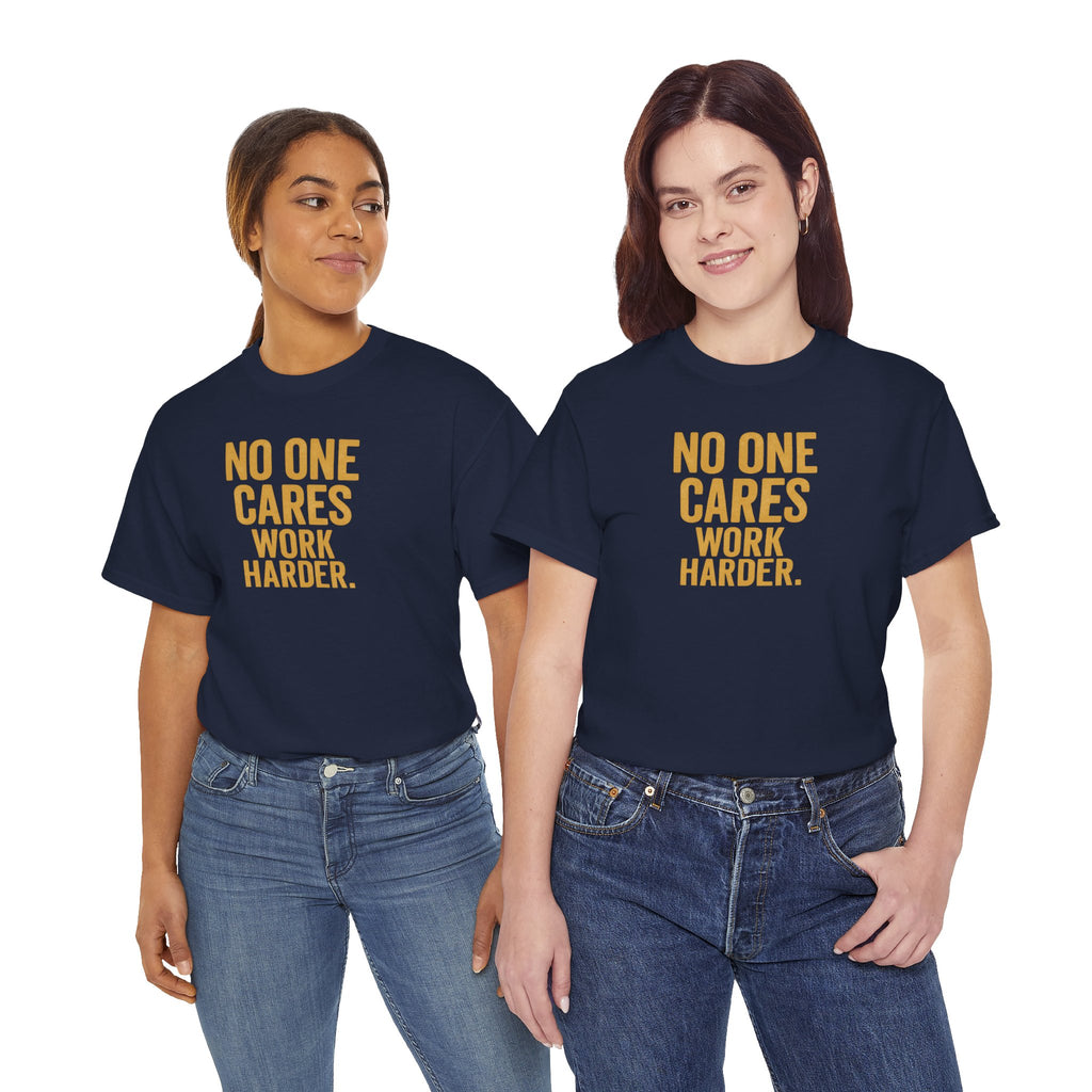 Motivational Tee - 'No One Cares, Work Harder' - Unisex