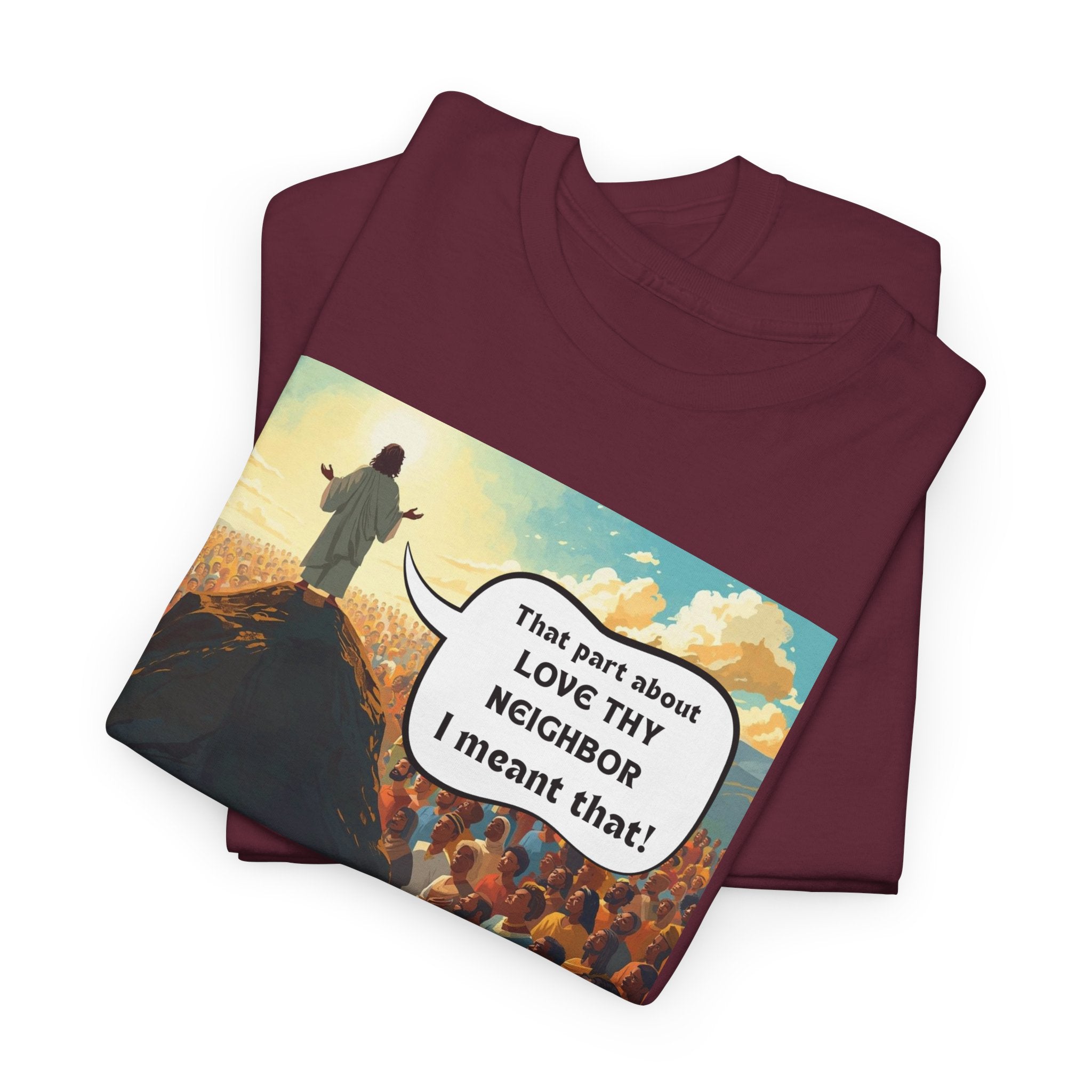 Love They Neighbor - Inspirational Quote Tee - Unisex Heavy Cotton T-Shirt, Motivational Gift, Relaxed Style, Everyday Wear,